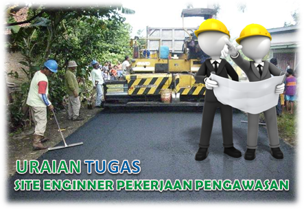 Tugas Site Engineer Pekerjaan Pengawasan