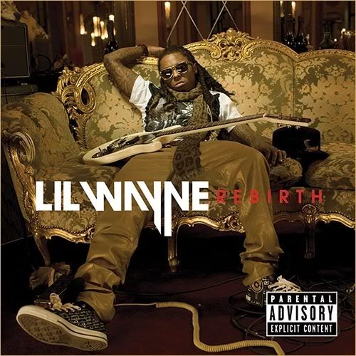 Lil Wayne - Rebirth (2010). Artist: Lil Wayne Album: Rebirth Date: 2009