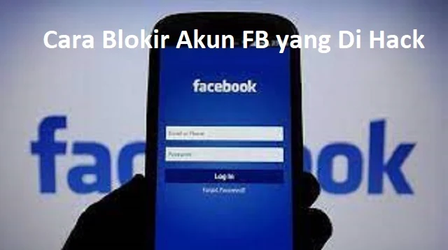 Cara Blokir Akun FB yang Di Hack