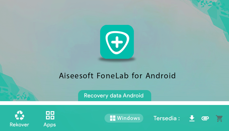 Free Download Aiseesoft FoneLab for Android 5.0.6 Full Latest Repack Silent Install