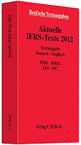 Aktuelle IFRS-Texte 2012: Deutsch - Englisch. IFRS, IFRIC, IAS, SIC, Rechtsstand: 1. Juli 2012 (Beck'sche Textausgaben)