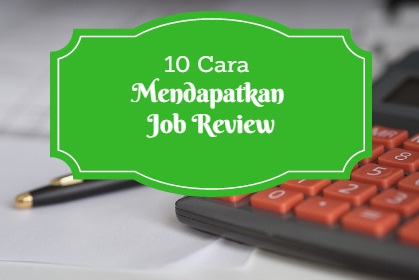 10 Cara Mendapatkan Job Review