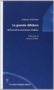 La grande dittatura nell'era dell'economicismo totalitario