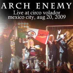 Arch Enemy - Live at Circo Volador, Mexico City, Aug 20 2009