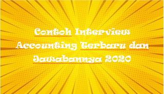 Contoh Interview Accounting Terbaru dan Jawabannya 2020