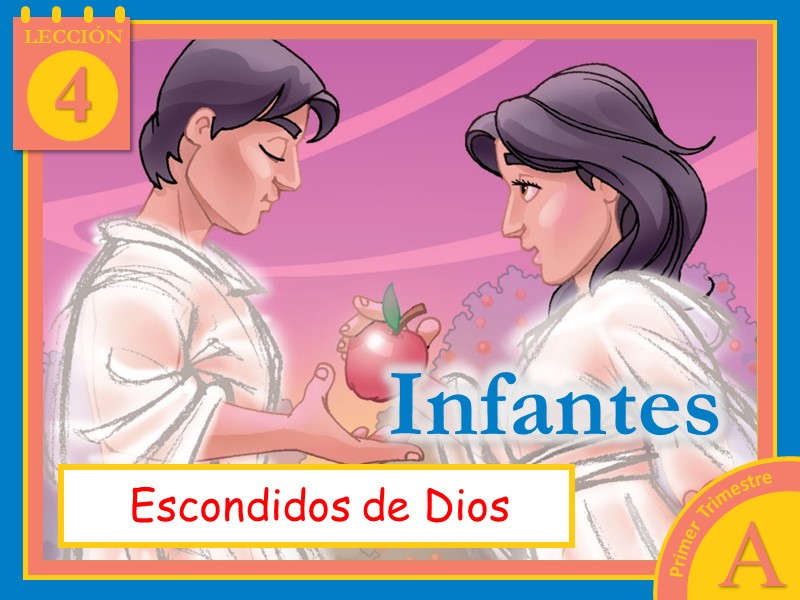 Infantes | Lección 4: Escondidos de Dios | 1er Trimestre | Año A