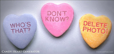 candy hearts: Who's that? Don't know? Delete photo!