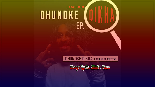 Dhundke Dikha Lyrics In Hindi & English – Emiway Bantai Latest Hindi Rap Song Lyrics 2020 | Dhundke Dikha EP Dhundke Dikha from Dhund Ke Dikha EP is Latest Hindi rap song sung and written by Emiway Bantai. The music of this new song is given by Robert Tar.