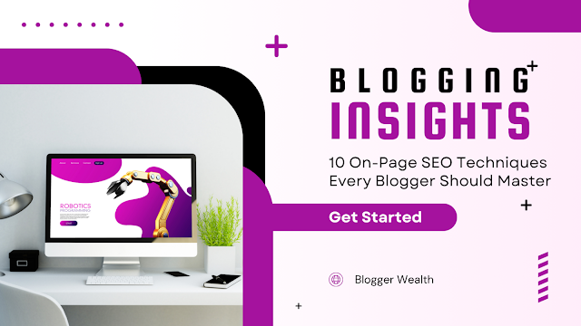 On-page SEO Essentials For Blogging, 10 On-Page SEO Techniques Every Blogger Should Master