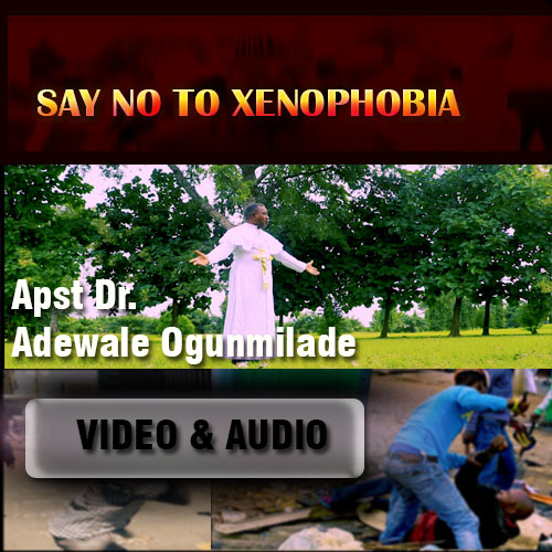 Download Music + Video | Apst Dr Adewale Ogunmilade - Say No To Xenophobia