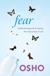  FEAR : UNDERSTANDING AND ACCEPTING THE INSECURITIES OF LIFE