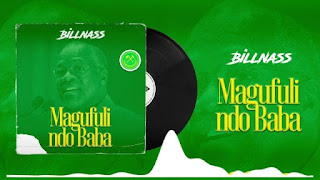 AUDIO|Billnass-Magufuli Ndo Baba|Official Mp3 Audio|DOWNLOAD 