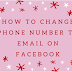 How to change phone number to email on Facebook