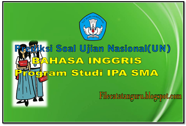 Kumpulan soal prediksi UN Bahasa Inggris Program studi SMA