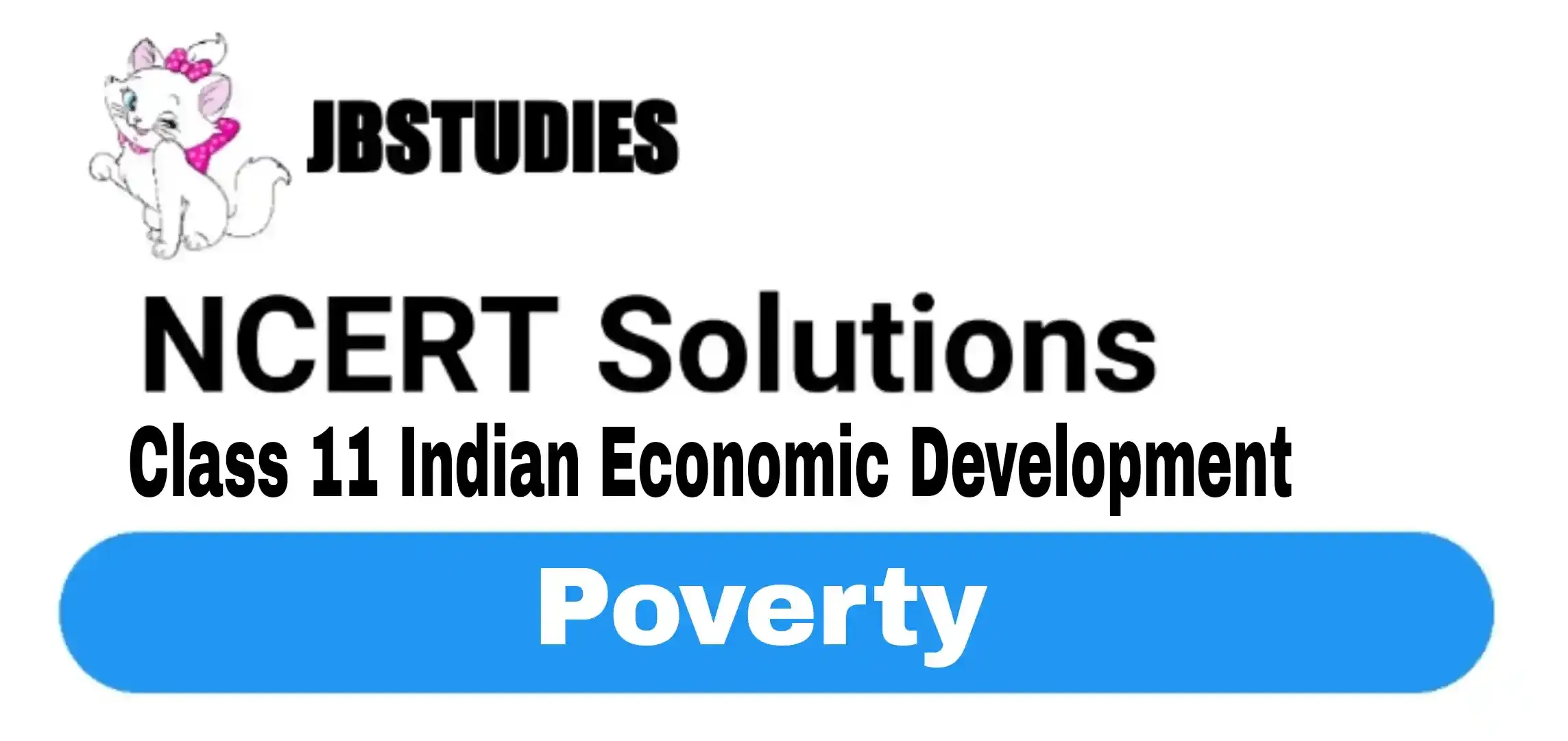 Solutions Class 11 Indian Economic Development Chapter -4 (Poverty)