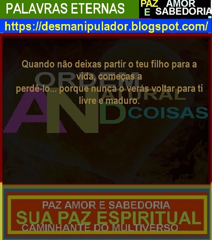 PALAVRAS PARA A ETERNIDADE-07:00 03/05/2022-BOM DIA BOA TARDE BOA NOITE  COM MUITO AMOR PAZ E SABEDORIA