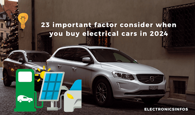 23 important factor When you buy electric cars in 2024-Electronicsinfos