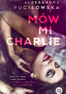 "Mów mi Charlie" Aleksandra Puciłowska