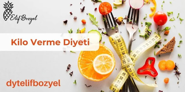 Kilo Verme Diyet - Göktürk Diyetisyen - Diyetisyen Elif Bozyel