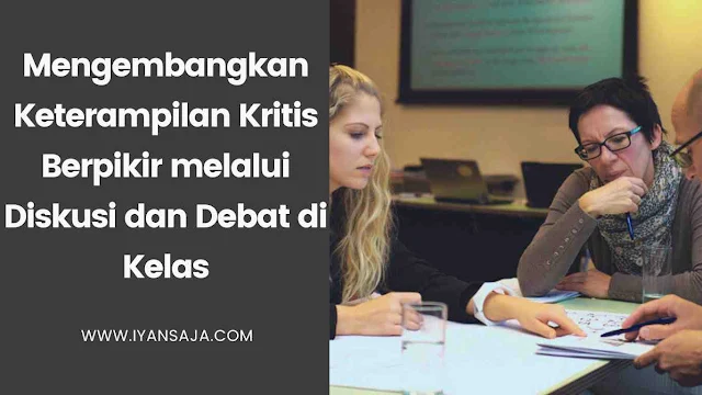 Mengembangkan Keterampilan Kritis Berpikir melalui Diskusi dan Debat di Kelas