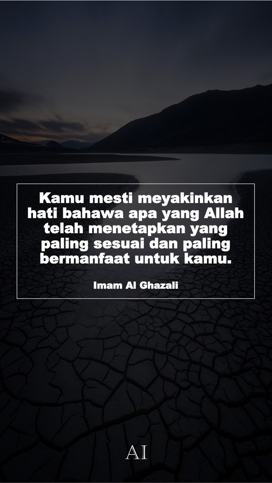 Wallpaper Kata Bijak Imam Al Ghazali  (Kamu mesti meyakinkan hati bahawa apa yang Allah telah menetapkan yang paling sesuai dan paling bermanfaat untuk kamu.)