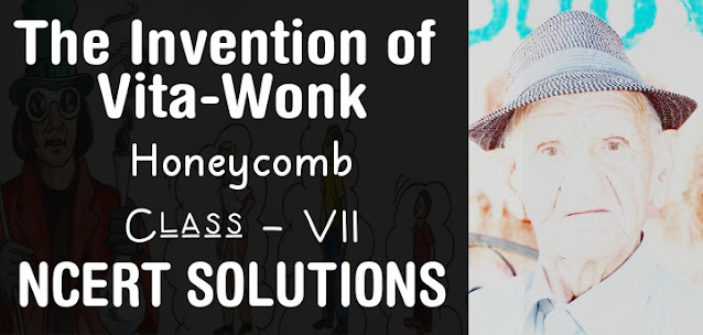 The Invention of Vita-Wonk class 7 NCERT Solutions