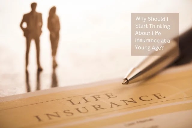 Why Should I Start Thinking About Life Insurance at a Young Age?