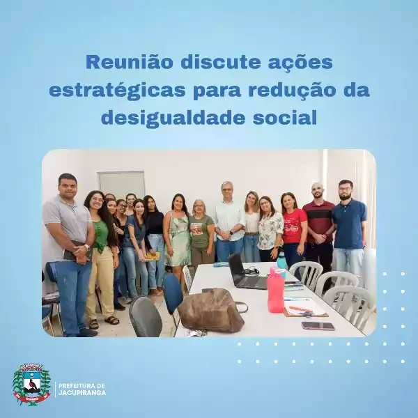 Reunião discute ações estratégicas para redução da desigualdade social