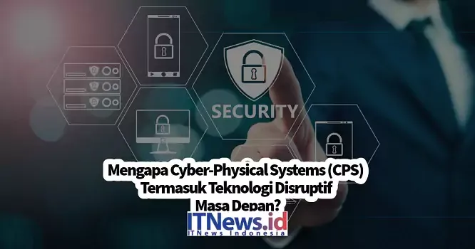 Teknologi Disruptif,Cyber-Physical Systems (CPS), Industri 4.0,Inovasi Digital,Teknologi Masa Depan,Otomatisasi dan Digitalisasi, Transformasi Digital, Revolusi Teknologi
