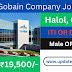 Saint Gobain Company Job Vacancy 2025 : हालोल मे जोब का सुनहरा मौका |