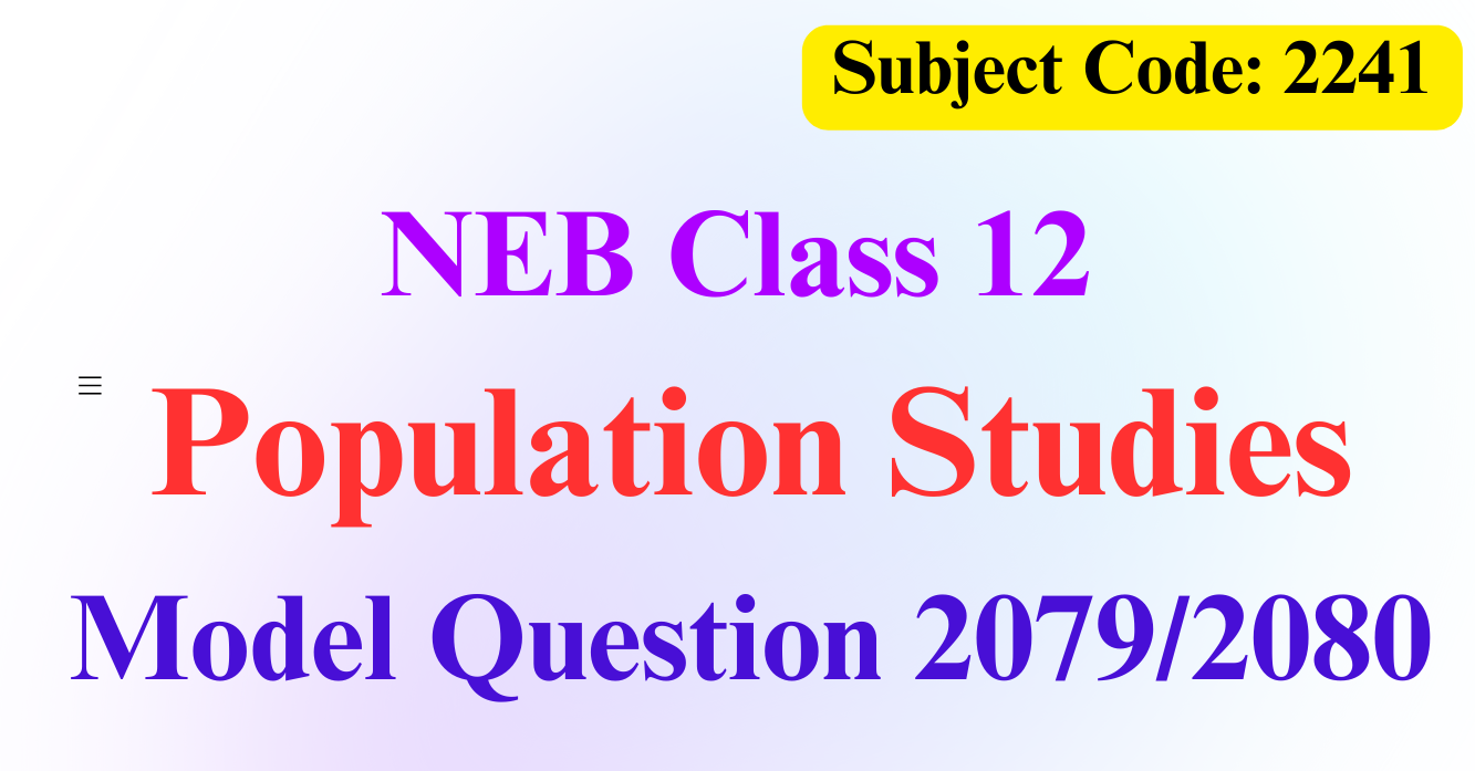 NEB Class 12 Population Studies Model Question 2080 Solution