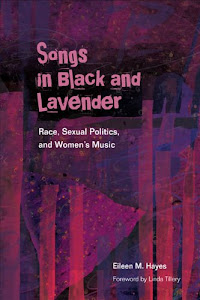 Songs in Black and Lavender: Race, Sexual Politics, and Women's Music (African Amer Music in Global Perspective)