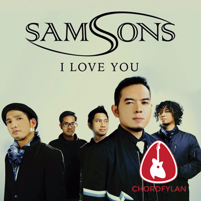 Lirik dan chord I Love You - Samsons