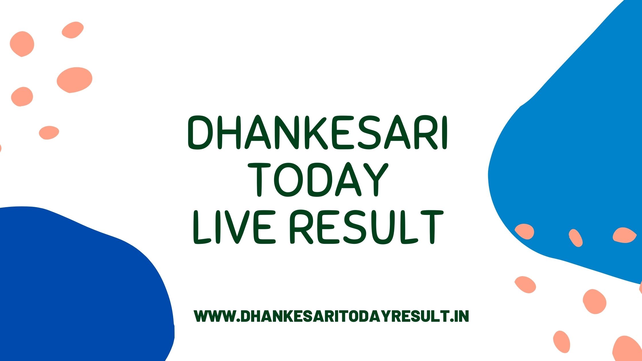 Dhankesari Today Result