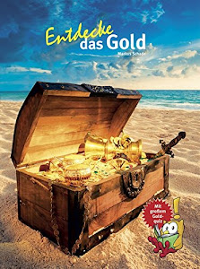 Entdecke das Gold (Entdecke - Die Reihe mit der Eule: Kindersachbuchreihe)