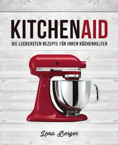 KitchenAid©: Die leckersten Rezepte für Ihren Küchenhelfer