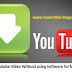 Download Youtube Video Without using Software for Mobile and PC