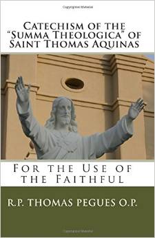 Catechism of the "Summa Theologica"  of Saint Thomas Aquinas: For the Use of the Faithful