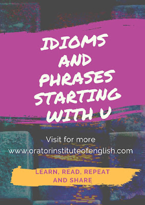 Idioms and Phrases starting with U