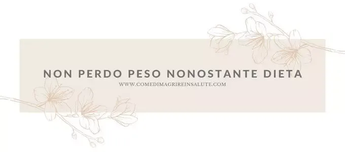 Non Perdo Peso Nonostante Dieta