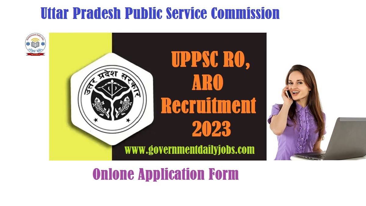 UPPSC RO, ARO RECRUITMENT 2023: ONLINE APPLY FOR 411 POSTS