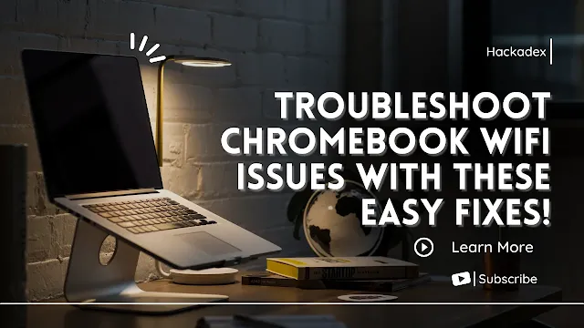 Troubleshoot Chromebook WiFi issues with these easy fixes!