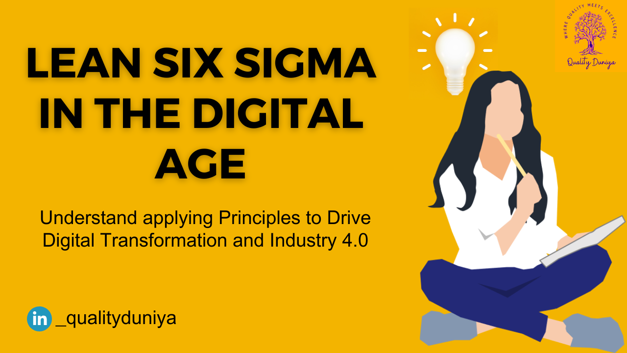 Lean Six Sigma in the Digital Age: Applying Principles to Drive Digital Transformation and Industry 4.0