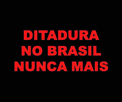 A imagem diz: ditadura no Brasil nunca mais. 