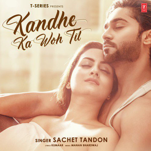 Sachet Tandon - Kandhe Ka Woh Til Lyrics