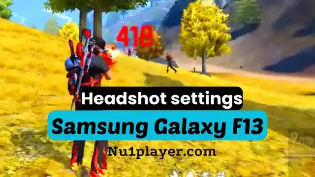 Best Free Fire Sensitivity for Samsung Galaxy F13