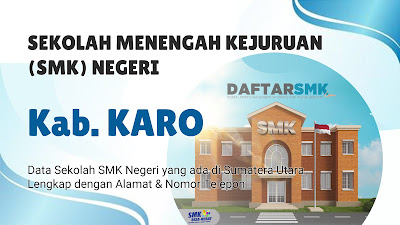 Daftar SMK Negeri di Kabupaten Karo Sumatera Utara