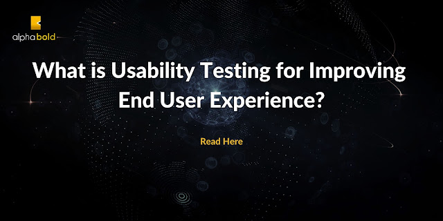 Usability Testing for Improving  End User Experience