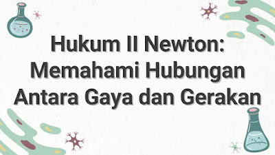 Hukum II Newton: Memahami Hubungan Antara Gaya dan Gerakan