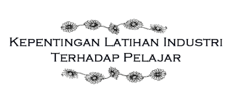 kepentingan latihan industri kepada pelajar